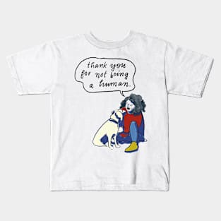 thank you for not being a human Kids T-Shirt